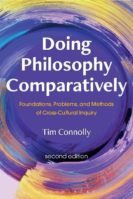 Doing Philosophy Comparatively: Foundations, Problems, and Methods of Cross-Cultural Inquiry - Tim Connolly - cover