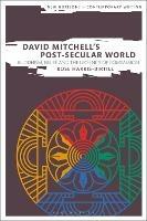 David Mitchell's Post-Secular World: Buddhism, Belief and the Urgency of Compassion - Rose Harris-Birtill - cover