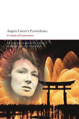 Angela Carter's Pyrotechnics: A Union of Contraries - cover