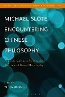 Michael Slote Encountering Chinese Philosophy: A Cross-Cultural Approach to Ethics and Moral Philosophy - cover