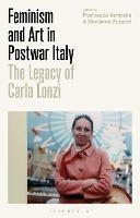 Feminism and Art in Postwar Italy: The Legacy of Carla Lonzi - cover