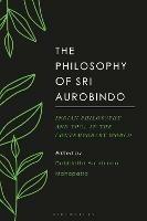 The Philosophy of Sri Aurobindo: Indian Philosophy and Yoga in the Contemporary World - cover