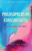 Philosophers on Consciousness: Talking about the Mind - cover
