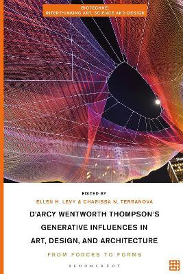 D'Arcy Wentworth Thompson's Generative Influences in Art, Design, and Architecture: From Forces to Forms - cover