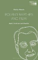 Roland Barthes and Film: Myth, Eroticism and Poetics - Patrick ffrench - cover