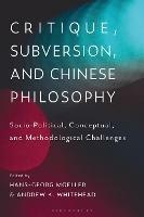 Critique, Subversion, and Chinese Philosophy: Sociopolitical, Conceptual, and Methodological Challenges