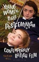 Young Women, Girls and Postfeminism in Contemporary British Film - Sarah Hill - cover
