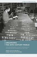 Organizing the 20th-Century World: International Organizations and the Emergence of International Public Administration, 1920-1960s - cover