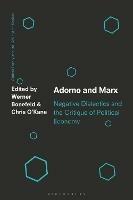 Adorno and Marx: Negative Dialectics and the Critique of Political Economy - cover