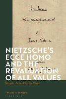Nietzsche’s 'Ecce Homo' and the Revaluation of All Values: Dionysian Versus Christian Values - Thomas H. Brobjer - cover