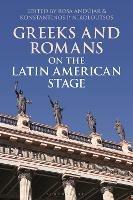 Greeks and Romans on the Latin American Stage - cover