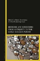 Mirrors and Mirroring from Antiquity to the Early Modern Period