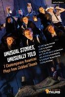 Unusual Stories, Unusually Told: 7 Contemporary American Plays from Clubbed Thumb: U.S. Drag; Slavey; Dot; Baby Screams Miracle; Men on Boats; Of Government; Plano - Sigrid Gilmer,Gina Gionfriddo,Clare Barron - cover