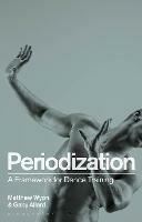 Periodization: A Framework for Dance Training - Matthew Wyon,Gaby Allard - cover
