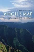 Virgil’s Map: Geography, Empire, and the Georgics - Charlie Kerrigan - cover