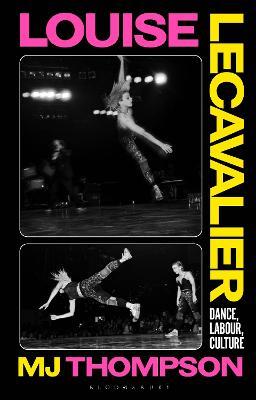 Louise Lecavalier: Dance, Labor, Culture - MJ Thompson - cover