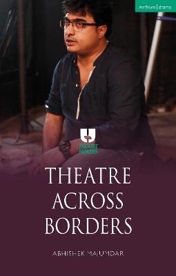 Theatre Across Borders - Abhishek Majumdar - cover