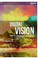 Digital Vision and the Ecological Aesthetic (1968 - 2018) - Lisa FitzGerald - cover