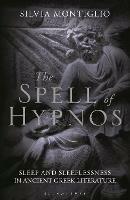 The Spell of Hypnos: Sleep and Sleeplessness in Ancient Greek Literature - Silvia Montiglio - cover