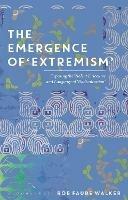 The Emergence of 'Extremism': Exposing the Violent Discourse and Language of 'Radicalisation'