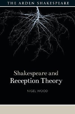 Shakespeare and Reception Theory - Nigel Wood - cover