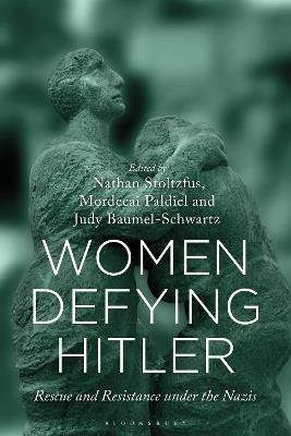 Women Defying Hitler: Rescue and Resistance under the Nazis - cover