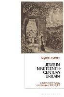 Jews in Nineteenth-Century Britain: Charity, Community and Religion, 1830-1880 - Alysa Levene - cover