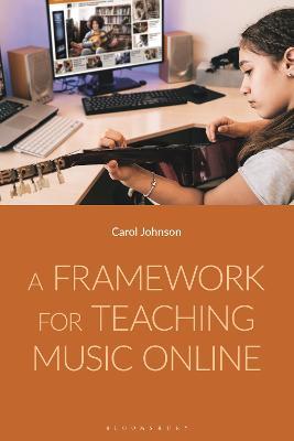 A Framework for Teaching Music Online - Carol Johnson - cover