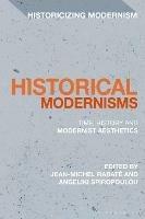 Historical Modernisms: Time, History and Modernist Aesthetics - cover