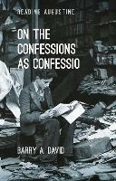 On The Confessions as 'confessio': A Reader's Guide - Barry A. David - cover