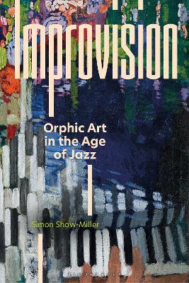 Improvision: Orphic Art in the Age of Jazz - Simon Shaw-Miller - cover