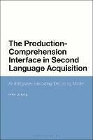 The Production-Comprehension Interface in Second Language Acquisition: An Integrated Encoding-Decoding Model
