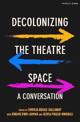 Decolonizing the Theatre Space: A Conversation - cover