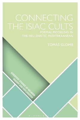 Connecting the Isiac Cults: Formal Modeling in the Hellenistic Mediterranean - Tomáš Glomb - cover