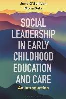 Social Leadership in Early Childhood Education and Care: An Introduction - June O'Sullivan,Mona Sakr - cover