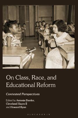 On Class, Race, and Educational Reform: Contested Perspectives - cover
