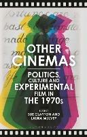 Other Cinemas: Politics, Culture and Experimental Film in the 1970s