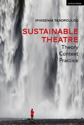 Sustainable Theatre: Theory, Context, Practice - Iphigenia Taxopoulou - cover