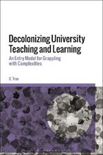 Decolonizing University Teaching and Learning: An Entry Model for Grappling with Complexities