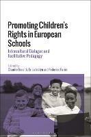 Promoting Children's Rights in European Schools: Intercultural Dialogue and Facilitative Pedagogy - Claudio Baraldi,Erica Joslyn,Federico Farini - cover
