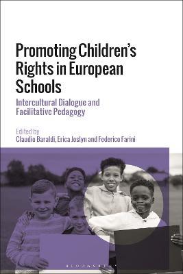 Promoting Children's Rights in European Schools: Intercultural Dialogue and Facilitative Pedagogy - Claudio Baraldi,Erica Joslyn,Federico Farini - cover