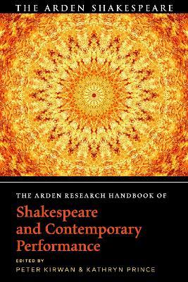 The Arden Research Handbook of Shakespeare and Contemporary Performance - cover