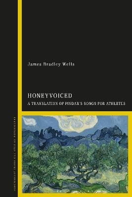 HoneyVoiced: A Translation of Pindar’s Songs for Athletes - James Bradley Wells - cover