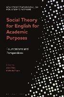 Social Theory for English for Academic Purposes: Foundations and Perspectives - cover