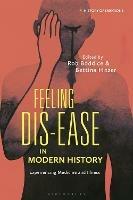 Feeling Dis-ease in Modern History: Experiencing Medicine and Illness - cover