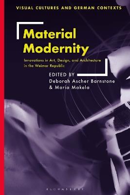 Material Modernity: Innovations in Art, Design, and Architecture in the Weimar Republic - cover