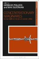 Concentrationary Imaginaries: Tracing Totalitarian Violence in Popular Culture - cover