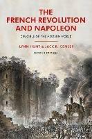 The French Revolution and Napoleon: Crucible of the Modern World - Lynn Hunt,Jack R. Censer - cover