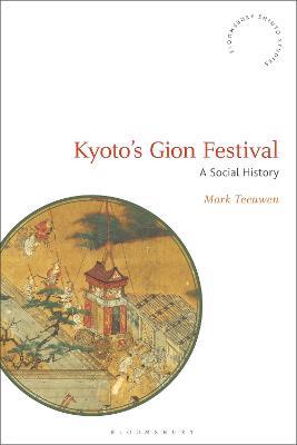 Kyoto's Gion Festival: A Social History - Mark Teeuwen - cover