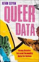 Queer Data: Using Gender, Sex and Sexuality Data for Action - Kevin Guyan - cover